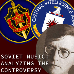 Soviet Music as an American Political Tool (ft. Shostakovich and... the CIA?) | 025