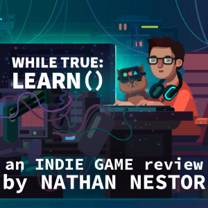 while True: learn() - Indie Game Dev REVIEW | 045