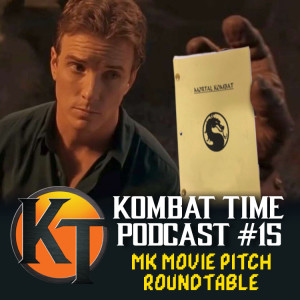 Ep.15 - Mortal Kombat Movie Pitch Roundtable ft. Damion Damaske