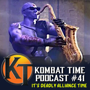 Ep.41 - It’s Deadly Alliance Time