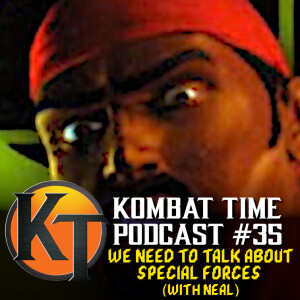 Ep.35 - We Need to Talk about Special Forces (with Neal)