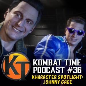 Ep.36 - Kharacter Spotlight: Johnny Cage