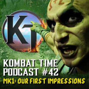 Ep.42 - MK1: Our First Impressions