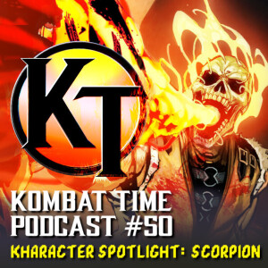 Ep.50 - Kharacter Spotlight: Scorpion
