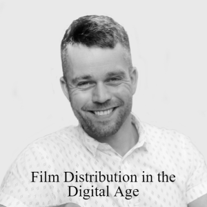 Film Distribution in the Digital Age