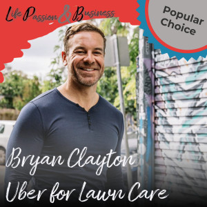 Bryan Clayton : The Uber for Lawn Care (Rebroadcast)