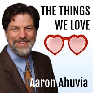 Aaron Ahuvia : The Things We Love