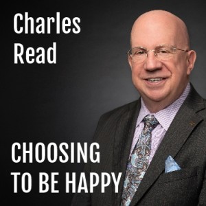 Charles Read : Choosing To Be Happy