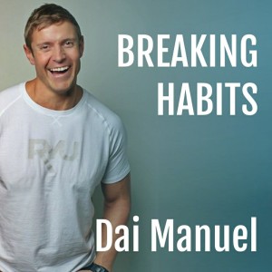 Dai Manuel : Breaking Habits