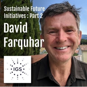 Sustainable Future Initiatives Pt.2 : David Farquhar