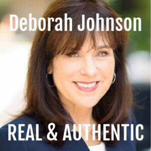 Being Real and Authentic with Deborah Johnson