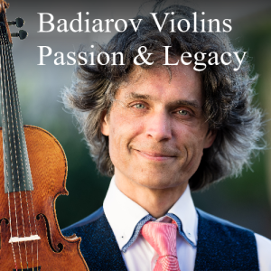 Dmitry Badiarov Violins Passion & Legacy