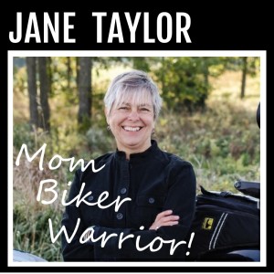 Jane Taylor: - Mom, Biker, Warrior