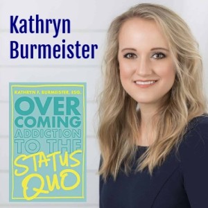 Kathryn Burmeister : Addiction to the Status Quo