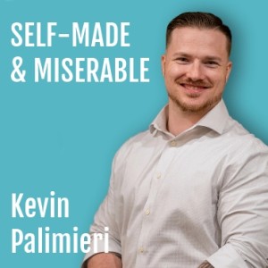 Kevin Palimieri : Self Made & Miserable
