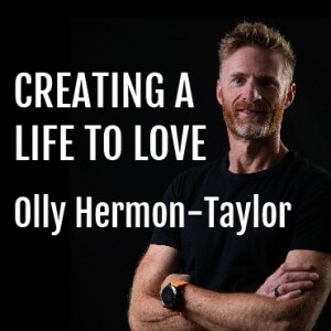 Olly Hermon-Taylor : Creating A Life To Love