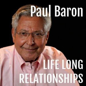 Paul Baron : Life Long Relationships