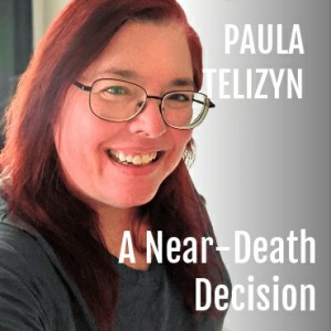 Paula Telizyn A Near-Death Decision