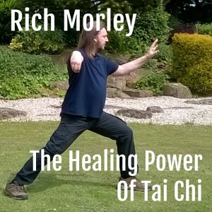 The Healing Power of Tai Chi - Rich Morley