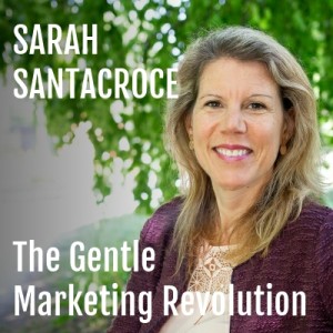 Sarah Santacroce : Gentle Marketing Revolution