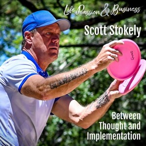 Scott Stokely:  Between Thought and Implementation