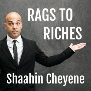 Shaahin Cheyene : Rags To Riches