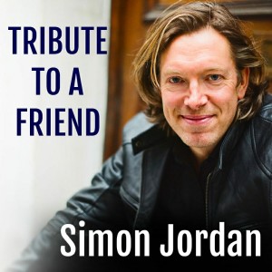 Simon Jordan : Tribute To A Friend