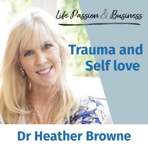 Dr Heather Browne : Trauma and Self-Love