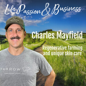 From Insurance to Lard Skincare: With Charles Mayfield