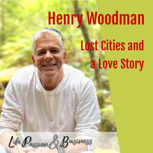 From Lost Cities to Love Stories: Henry Woodman's Journey of Passion and Discovery