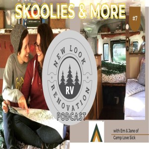 EP 7 Camp Love Sick on Skoolies, life lessons and RV Renovation as a couple