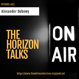 The Horizon Talks mit Alexander Dubowy, Politikanalyst, Forscher zu internationalen Beziehungen und Sicherheitspolitik.