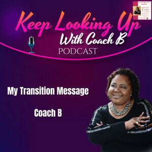 My Time of Transition Message - Final Podcast Episode on July 3rd, 2025