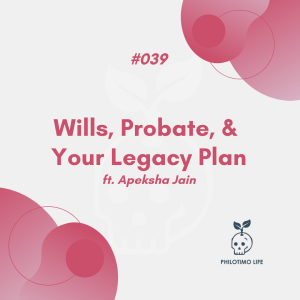 Wills, Probate, & Your Legacy Plan ft Apeksha Jain (#039)