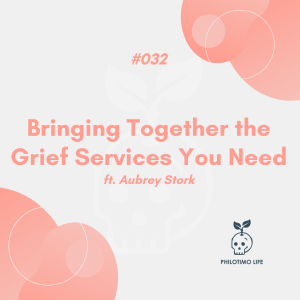 Bringing Together the Grief Services You Need ft. Aubrey Stork (#032)