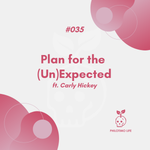 Plan for the (un)Expected ft. Carly Hickey (#035)