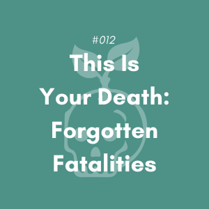 This Is Your Death: Forgotten Fatalities (#012)