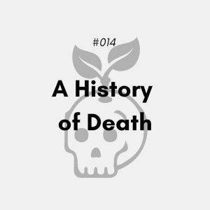 A History Of Death  (#014)