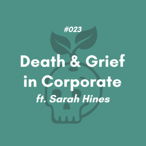 Death & Grief in Corporate ft. Susan Hines (#023)