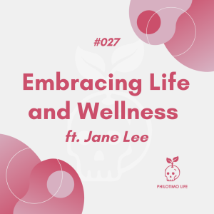 Embracing Life & Wellness ft. Jane Lee (#027)