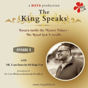 The King Speaks- Dasara inside the Mysore Palace - The Royal Gen X recalls - Ep5
