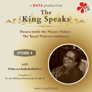 The King Speaks- Dasara inside the Mysore Palace - The Royal Princess reminisces - Ep4