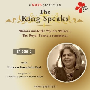 The King Speaks- Dasara inside the Mysore Palace - The Royal Princess reminisces - Ep3