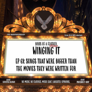 Winging It EP 69: Songs That Were Bigger Than the Movies They Were Written For