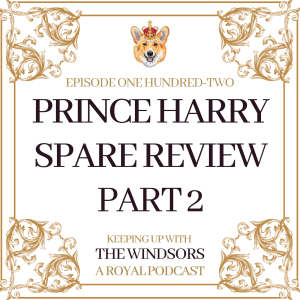 Spare - Part Two | Our Royal Review of Prince Harry’s Memoir Spare | Drugs, A Frost-Bitten Todger and TK Maxx | 100 days Until King Charles III - Coronation News Revealed | Episode 102