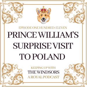 Prince William’s Surprise Visit to Poland | Episode 111