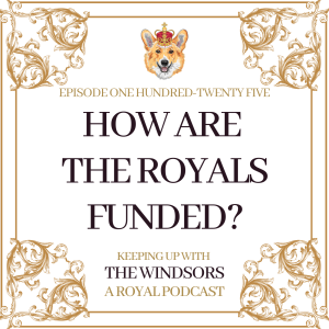 How Are The Royals Funded? | Sovereign Grant 2023 | ‘The Scottish Coronation’ |  Episode 125