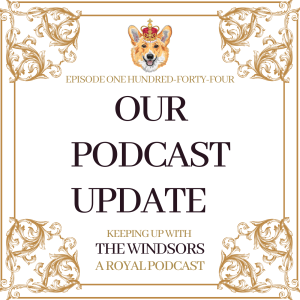 Our Royal Podcast Update | Happy Holidays | Episode 144