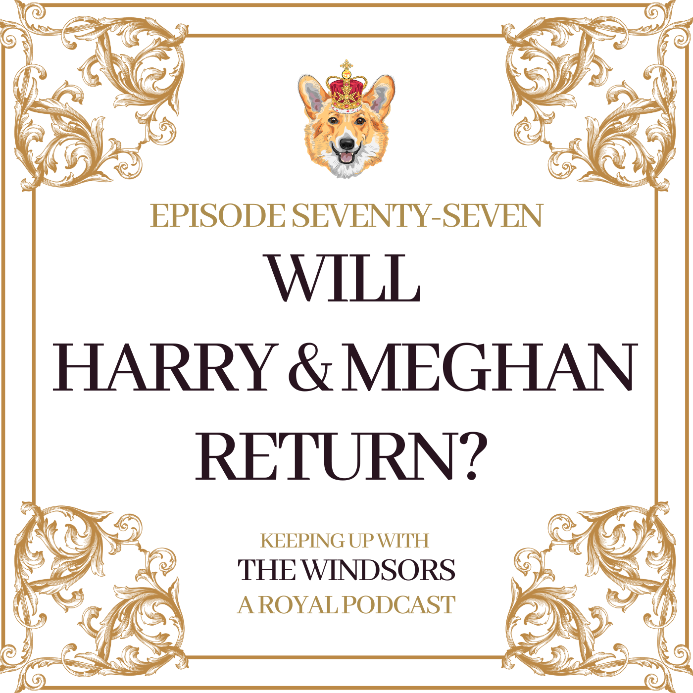 Keeping Up With The Windsors | A Royal Family Podcast - News and Updates
