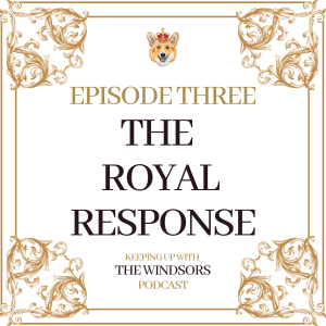 Episode 3 | The Royal Response
